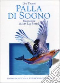 Palla di sogno. Con audiocassetta libro di Thouin Lise