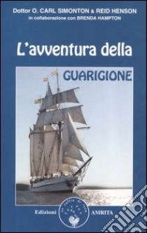 L'avventura della guarigione libro di Simonton O. Carl; Henson Reid; Hampton Brenda; Muggia D. (cur.)