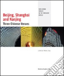 Beijing, Shanghai and Nanjing. Three chinese venues. Ediz. illustrata libro di Wowo D. (cur.)