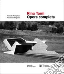 Rino Tami. Opera completa. Ediz. illustrata libro di Frampton Kenneth; Bergossi Riccardo