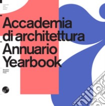 Accademia di architettura. Annuario-Yearbook 2017. Ediz. bilingue libro