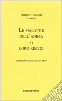 Le malattie dell'anima e i loro rimedi. Trattato di psicologia sufi libro di Al Sulamî Sheikh