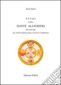 Studi sopra Dante Allighieri per servire all'intelligenza della Divina Commedia libro di Ruth Emil