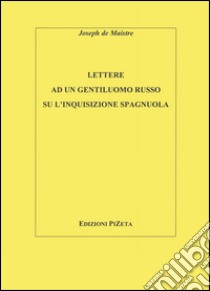 Lettere ad un gentiluomo russo sull'inquisizione spagnuola libro di Maistre Joseph de