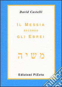 Il messia secondo gli ebrei libro di Castelli David