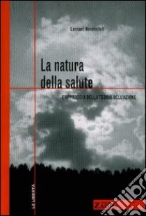 La natura della salute. L'approccio della teoria dell'azione libro di Nordenfelt Lennart