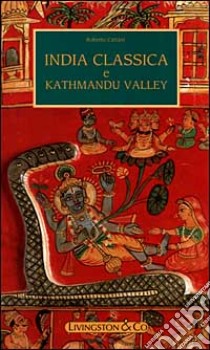 India classica e Kathmandu valley libro di Cattani Roberto