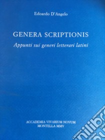 Genera scriptionis. Appunti sui generi letterari latini libro di D'Angelo Edoardo