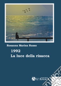 1992 La luce della risacca libro di Russo Rosanna Marina