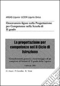 La progettazione per competenze nel 2° ciclo di istruzione. Osservatorio ligure sulla progettazione per competenze nella scuola di 2° grado libro di Arazzi Graziella; Gentilini Paolo; Verri Rossella