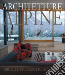 Architetture alpine. Ediz. italiana e tedesca libro