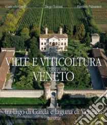 Ville e viticoltura nel territorio Veneto. Tra Lago di Garda e Laguna di Venezia libro di Gardin Giancarlo; Palminteri Flaminia; Tomasi Diego; Passi A. (cur.)