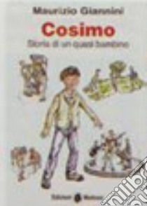 Còsimo. Storia di un quasi bambino. Con espansione online libro di Giannini Maurizio