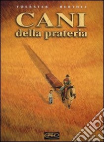 Cani della prateria libro di Foerster Philippe; Berthet Philippe