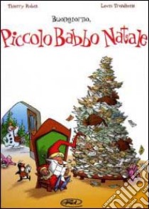 Buongiorno, Piccolo Babbo Natale. Vol. 1 libro di Trondheim Lewis; Robin Thierry