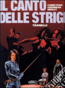 Tranelli. Il canto delle strigi. Vol. 2 libro di Corbeyran Eric; Guerineau Richard; Merlet Isabel