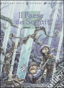 Il paese dei sogni. Leggende delle contrade dimenticate. Vol. 2 libro di Chevalier Bruno; Segur Thierry