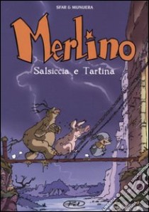 Salsiccia e Tartina. Merlino. Vol. 1 libro di Sfar Joann; Munuera José-Luis