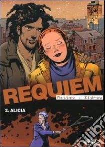 Alicia. Requiem. Vol. 2 libro di Zidrou; Alemanno Matteo; Rivi A. (cur.)