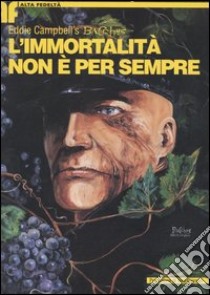 L'immortalità non è per sempre. Bacchus. Vol. 1 libro di Campbell Eddie