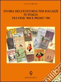 Storia dell'editoria per ragazzi in Italia tra fine '800 e primo '900 libro di Murru Ottavia