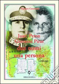 Juan Peron, Giovanni Piras due nomi una persona libro di Canneddu Peppino