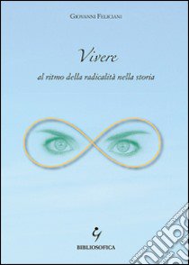 Vivere al ritmo della radicalità nella storia libro di Feliciani Giovanni