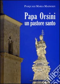 Papa Orsini un pastore santo libro di Mainolfi P. M. (cur.)