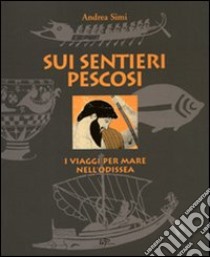 Sui sentieri pescosi. I viaggi per mare nell'Odissea libro di Simi Andrea