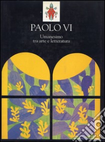 Paolo VI. Umanesimo tra arte e letteratura. Ediz. illustrata libro di Nelide G. (cur.); Paternostro G. (cur.); Gallo M. (cur.)