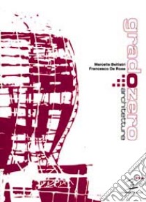 Gradozero. Architetture libro di Bellistri Marcella - De Rose Francesco