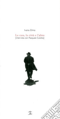 La casa, la città e l'altro libro di Elmo Ivana; Culotta Pasquale