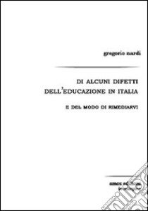 Di alcuni difetti dell'educazione in Italia e del modo di rimediarvi libro di Nardi Gregorio