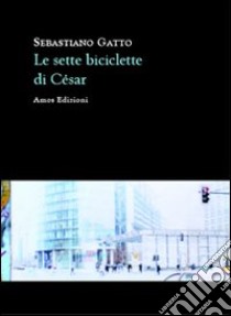 Le sette biciclette di Cèsar libro di Gatto Sebastiano