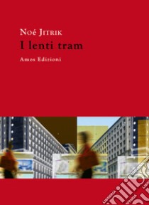 I lenti tram libro di Jitrik Noé