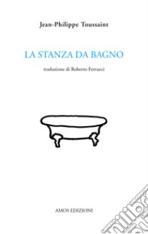 La stanza da bagno libro di Toussaint Jean-Philippe