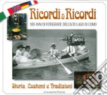 Ricordi & ricordi. 100 anni di fotografie dell'alto lago. Storia e costumi. Ediz. multilingue libro di Sampietro Attilio