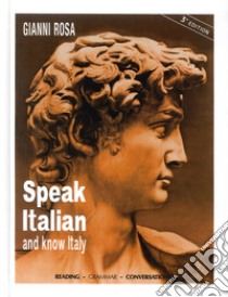 Speak italian and know Italy. Ediz. multilingue libro di Rosa Gianni