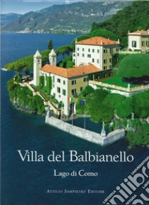 Villa del Balbianello. Lago di Como. Ediz. italiana e inglese libro di Sampietro Attilio