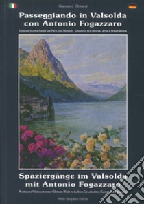 Passeggiando in Valsolda con Antonio Fogazzaro. Ediz. italiana e tedesca libro di Ghirardi Giancarlo