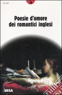 Poesie d'amore dei romantici inglesi libro