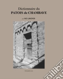Dictionnaire du patois de Chambave libro di Lavoyer Ivo; Diémoz F. (cur.)