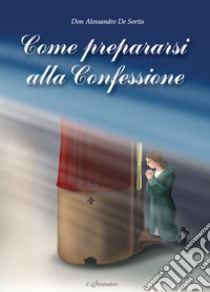 Come prepararsi alla confessione libro di De Sortis Alessandro