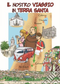 Il nostro viaggio in Terra Santa libro di Pizzardi Remo