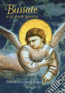 Bussate e vi sarà aperto. Raccolta di preghiere cristiane libro di Pizzardi Remo