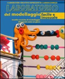 Il laboratorio del modellaggio facile e inusuale. Insolite tecniche di modellaggio divertenti come un gioco libro di Tixe Zulema