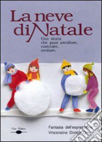 La neve di Natale. Quando a Natale scende la neve libro di Dorigo Orio Vincenzina