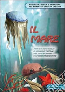 Il mare. Attività espressive e sensopercettive per conoscere e rispettare l'ambiente. Con CD-ROM libro di Dorigo Carmen - Dorigo Orio Vincenzina