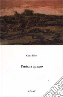 Partita a quattro libro di Pillot Carla