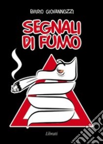 Segnali di fumo libro di Giovannozzi Emidio